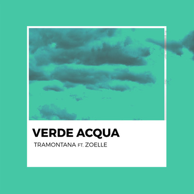シングル/Verde acqua (featuring Zoelle)/Tramontana