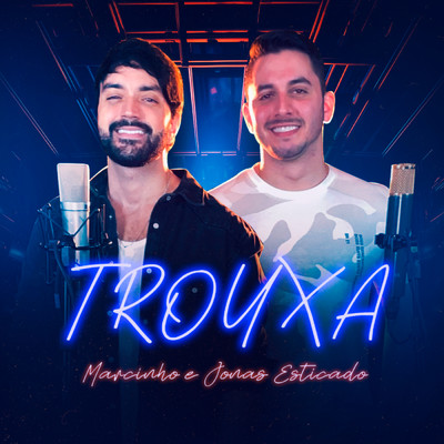 Trouxa (featuring Jonas Esticado)/Marcinho