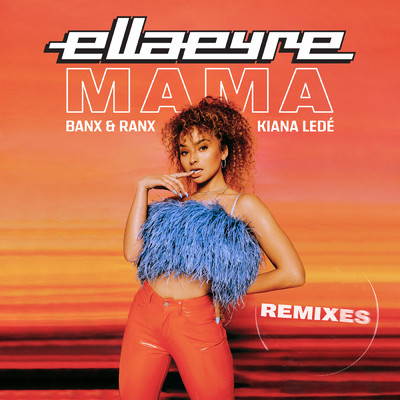 Mama (featuring Kiana Lede／Remixes)/エラ・エア／Banx & Ranx