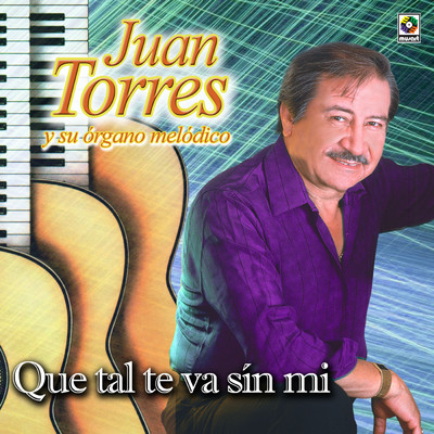 アルバム/Que Tal Te Va Sin Mi/Juan Torres