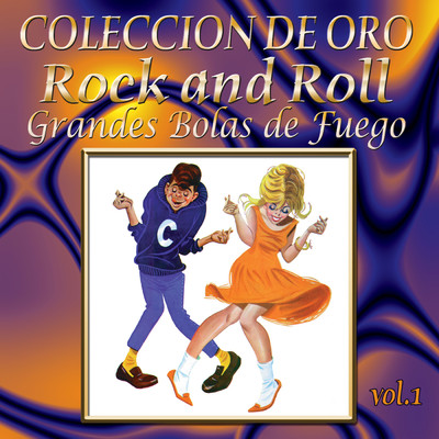 Coleccion De Oro: Rock and Roll, Vol. 1 - Grandes Bolas De Fuego/Various Artists