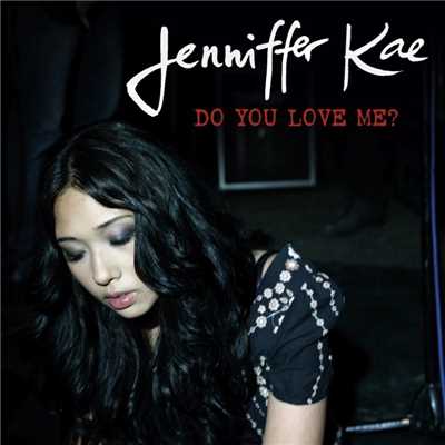 Do You Love Me？/Jenniffer Kae