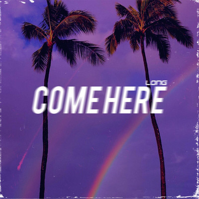 アルバム/Come Here/Long