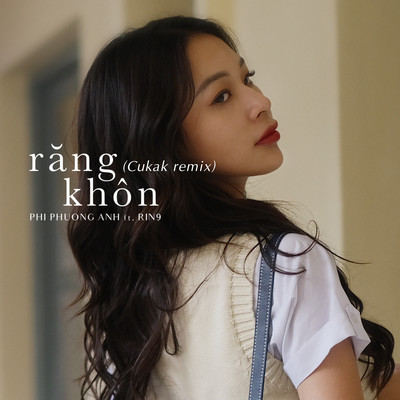 Rang Khon (feat. RIN9) [Cukak Remix]/Phi Phuong Anh