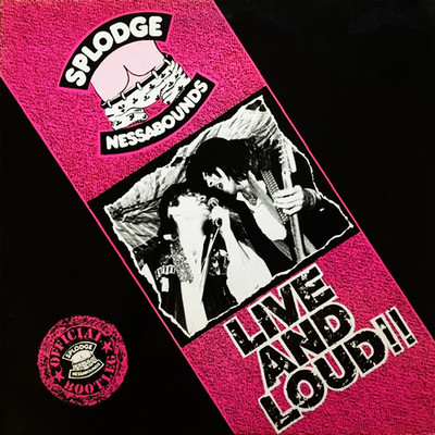 Live And Loud！！/Splodgenessabounds
