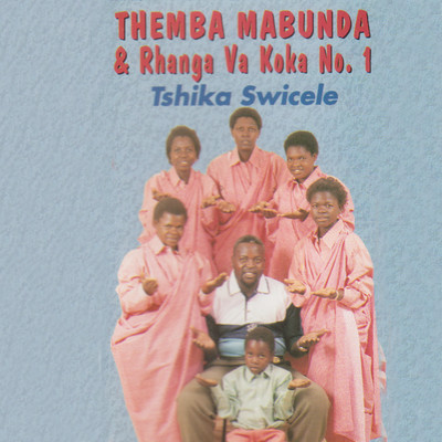 Tshika Swicele/Themba Mabunda & Rhanga Va Koka No.1