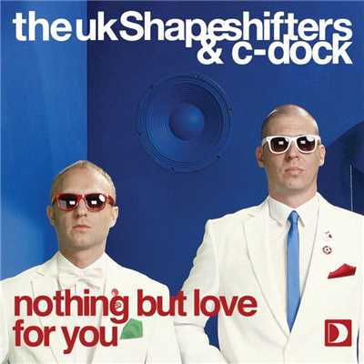 シングル/Nothing But Love For You (Original Mix)/The UK Shapeshifters & C-Dock