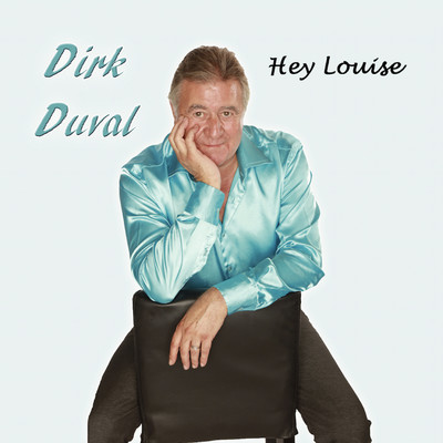 Hey Louise/Dirk Duval