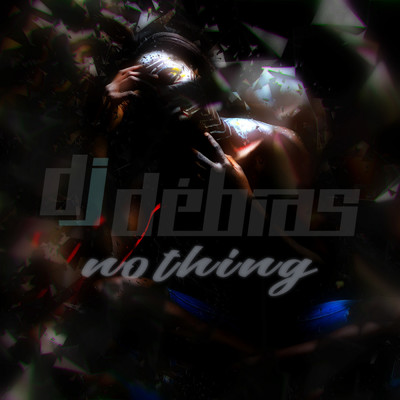 Nothing/Dj Debias