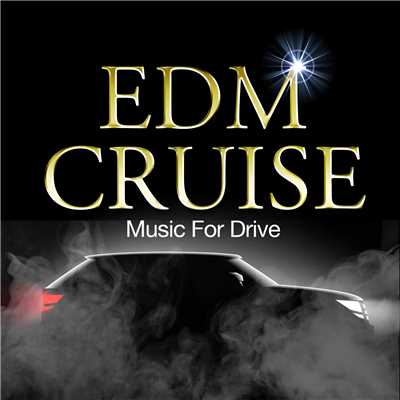 EDM CRUISE Music for Drive/Various Artists