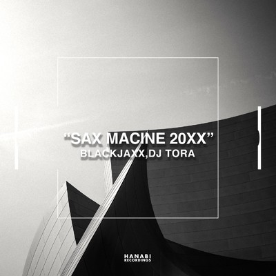 Sax Machine 20XX/BLACKJAXX & DJ TORA