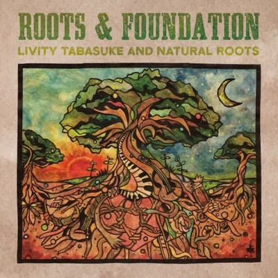 ROOTS & FOUNDATION/LIVITY TABASUKE & NATURAL ROOTS