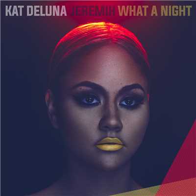 シングル/What a Night (feat. Jeremih)/Kat DeLuna