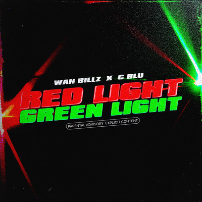 Red Light, Green Light (Explicit)/Wan Billz／C Blu