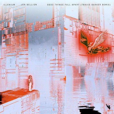 シングル/Good Things Fall Apart (Travis Barker Remix)/イレニアム／ジョン・ベリオン／トラヴィス・バーカー