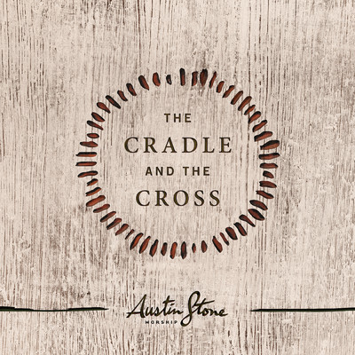 シングル/The Cradle & The Cross (featuring Aaron Ivey)/Austin Stone Worship