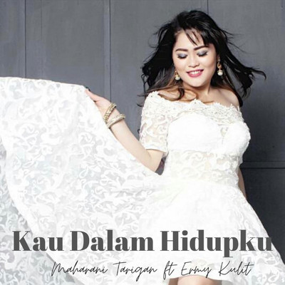 Kau Dalam Hidupku (feat. Ermy Kullit)/Maharani Tarigan