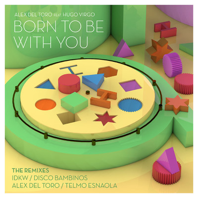 アルバム/Born To Be With You (feat. Hugo Virgo) [The Remixes]/Alex del Toro