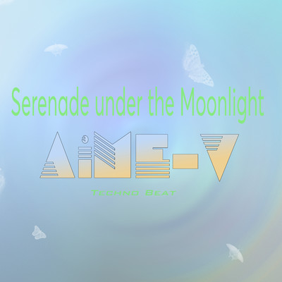 シングル/Serenade under the Moonlight (Techno Beat)/AiME-V