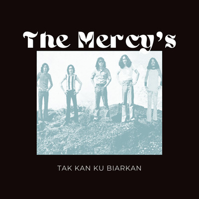 Tak Kan Ku Biarkan/The Mercy's