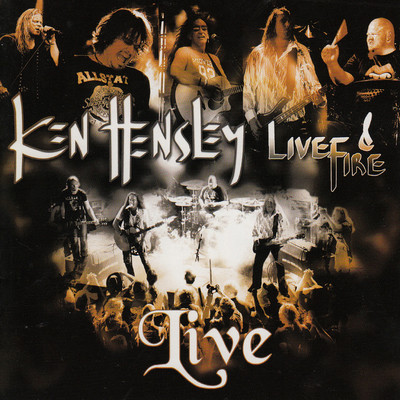 Ken Hensley Live & Fire/Ken Hensley