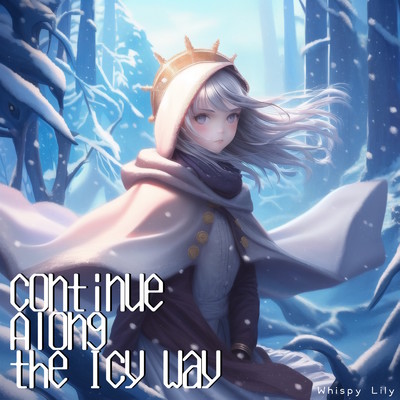 シングル/Continue Along the Icy Way/Whispy Lily