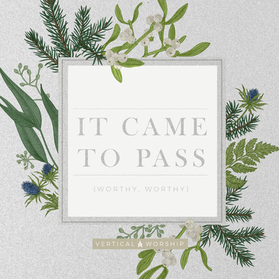 It Came to Pass (Worthy, Worthy) feat.Jon Guerra/Vertical Worship