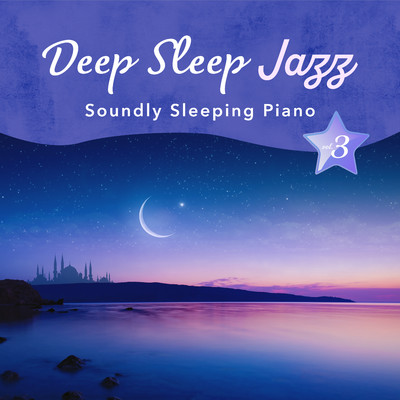 アルバム/Deep Sleep Jazz -Soundly Sleeping Piano- Vol.3/Circle of Notes