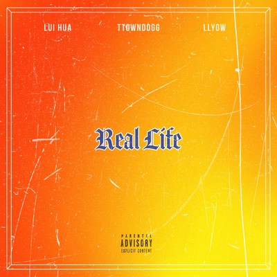 シングル/Real Life/Lui Hua, TTOWNDOGG & LLYOW