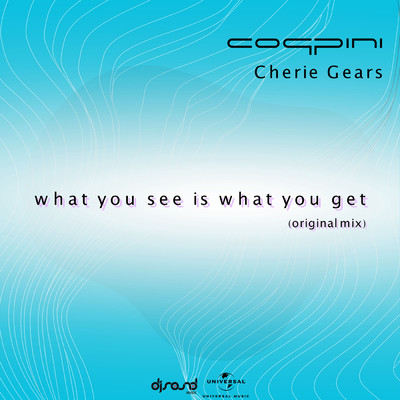 What You See Is What You Get (Original Mix)/Coppini／Cherie Gears