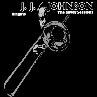 アルバム/Origins: The Savoy Sessions/J.J.ジョンソン