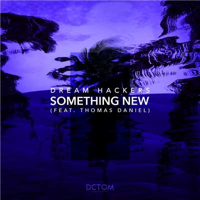 シングル/Something New (feat. Thomas Daniel)/Dream Hackers