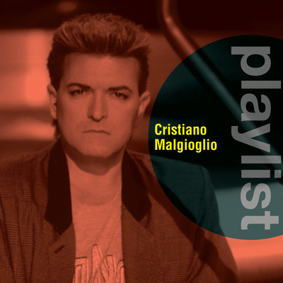 Playlist: Cristiano Malgioglio/Cristiano Malgioglio