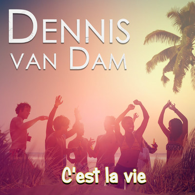 シングル/C'est La Vie/Dennis van Dam