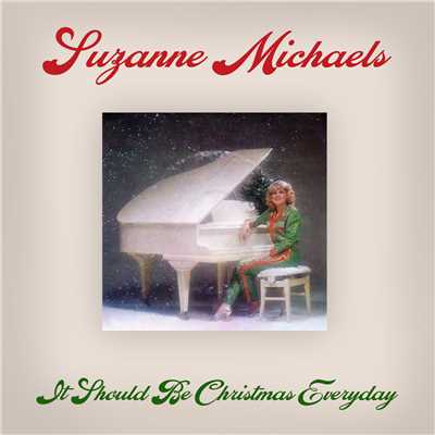 It Should Be Christmas Everyday/Suzanne Michaels