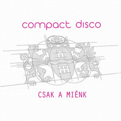 Csak a mienk/Compact Disco