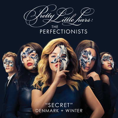 Secret (Pretty Little Liars: The Perfectionists Theme)/Denmark + Winter