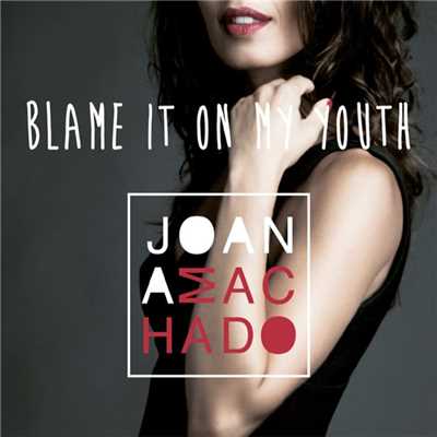 Blame it on my youth/Joana Machado