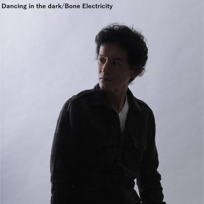Dancing in the dark/Bone Electricity