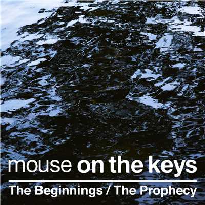 The Beginnings ／ The Prophecy (TADAO ANDO : ENDEAVORS version)/mouse on the keys