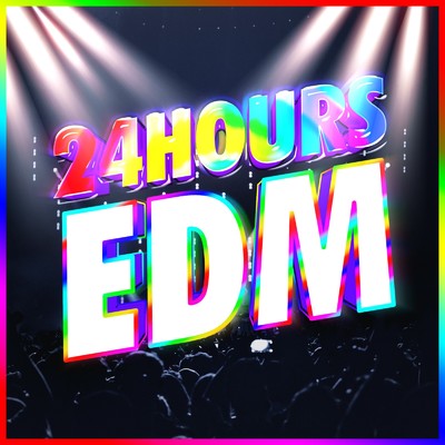24HOURS EDM -1日中EDMを聴きたい人必聴のダンスミュージック30選-/Various Artists