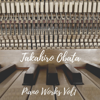 Takahiro Obata Piano Works Vol1/小畑貴裕