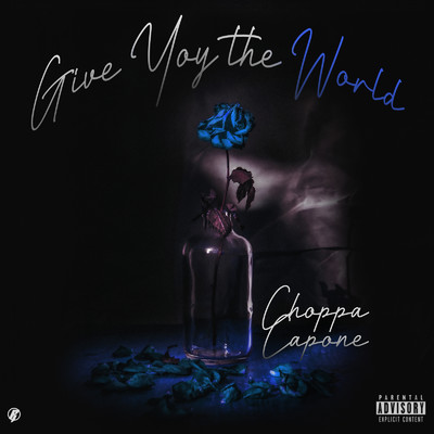 Give You the World/Choppa Capone