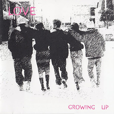 LOVE/GROWING UP