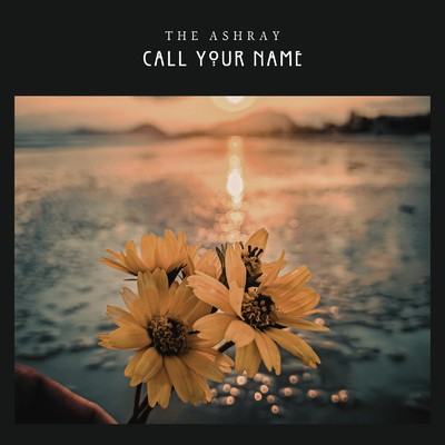 アルバム/CALL YOUR NAME/THE ASHRAY