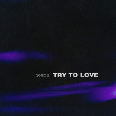 Try To Love/Chiae