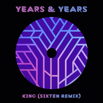 King (Sixten Remix)/イヤーズ&イヤーズ／Sixten