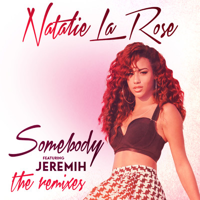 アルバム/Somebody (featuring Jeremih／The Remixes)/ナタリー・ラ・ローズ