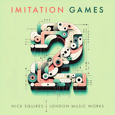 Imitation Games Vol.2/Nick Squires／London Music Works