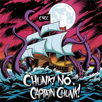 XoXo/Chunk！ No, Captain Chunk！